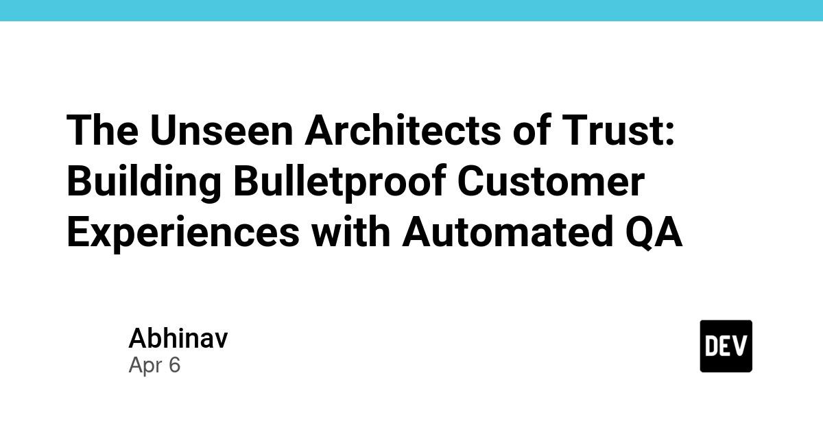 Kiến trúc sư vô hình của niềm tin: Xây dựng trải nghiệm khách hàng hoàn hảo nhờ QA tự động