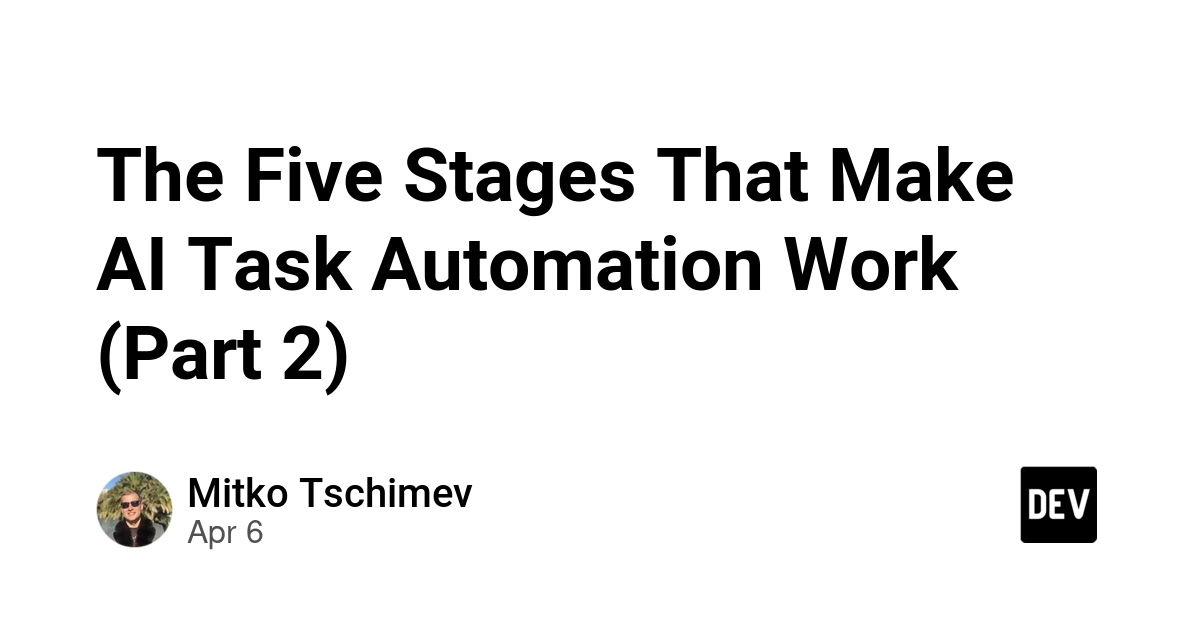Năm Giai Đoạn Để Tự Động Hóa Tác Vụ AI Thực Sự Hiệu Quả (Phần 2)