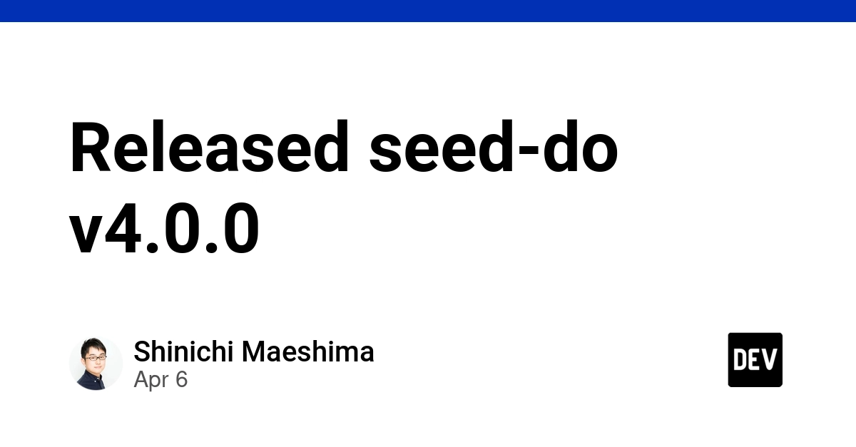 Phiên bản seed-do v4.0.0 chính thức ra mắt: Tối ưu hiệu năng với tính năng Bulk UPSERT