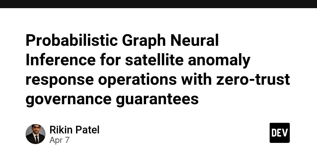Sử dụng Mạng Nơ-ron Đồ thị Xác suất và Zero-Trust để Tự động Xử lý Bất thường trên Vệ tinh