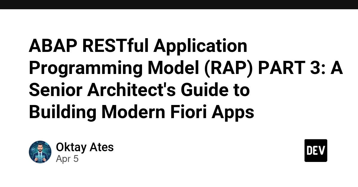 Hướng dẫn xây dựng ứng dụng Fiori hiện đại bằng ABAP RAP: Góc nhìn của một Kiến trúc sư cấp cao