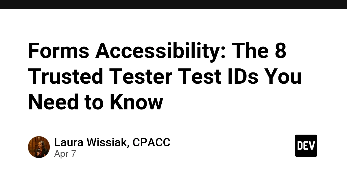 Hướng dẫn tiếp cận Form: 8 ID kiểm tra Trusted Tester quan trọng nhất