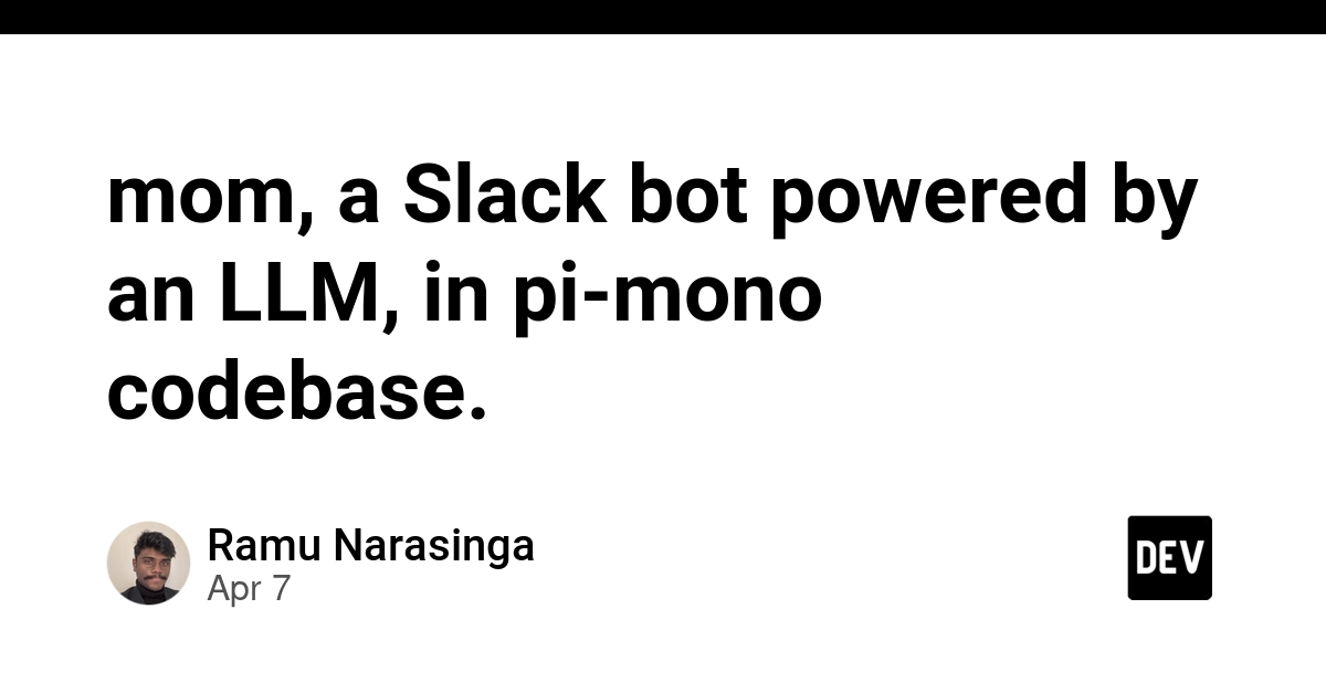 Mom: Chatbot Slack mạnh mẽ tích hợp LLM với khả năng tự quản lý và thao tác Bash