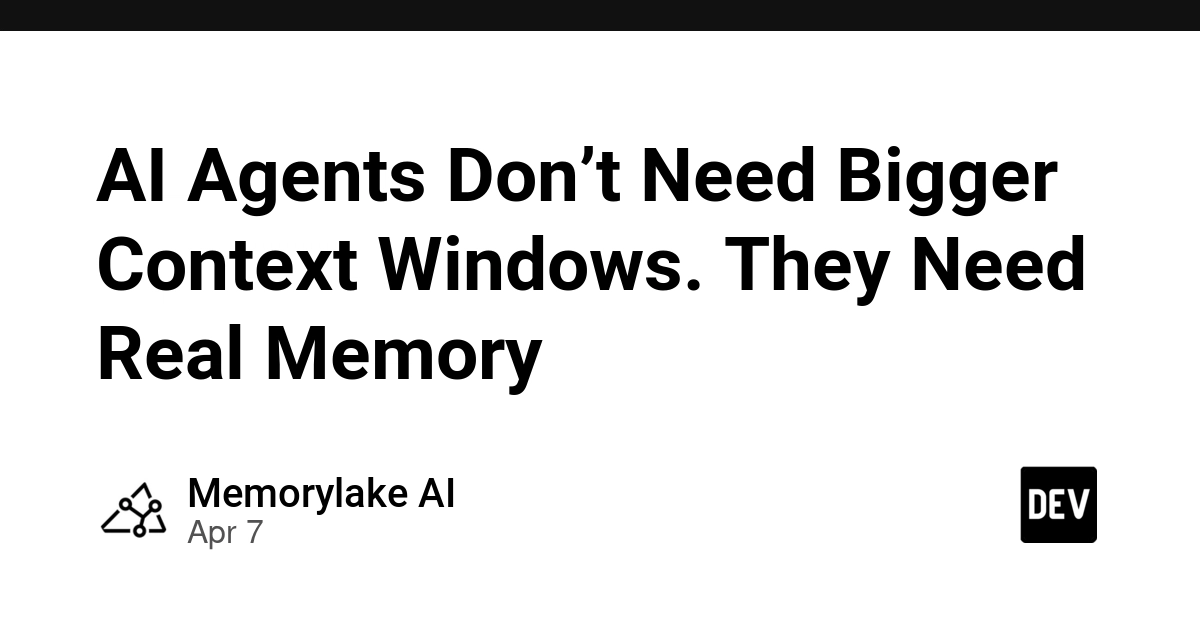 AI Agents không cần Cửa sổ Ngữ cảnh lớn hơn, họ cần Bộ nhớ Thật sự
