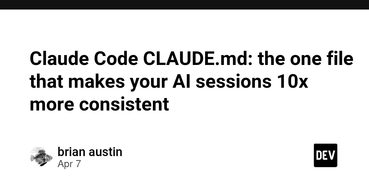CLAUDE.md: Tệp tin duy nhất giúp phiên làm việc Claude Code nhất quán gấp 10 lần