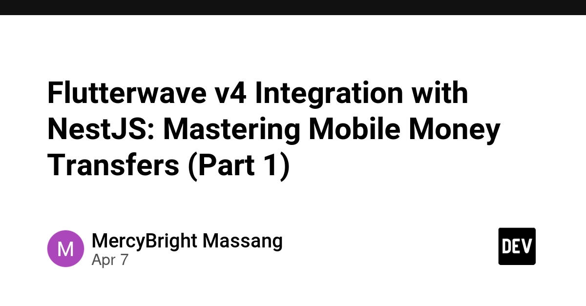 Hướng dẫn tích hợp Flutterwave v4 với NestJS: Làm chủ chuyển tiền Mobile Money (Phần 1)
