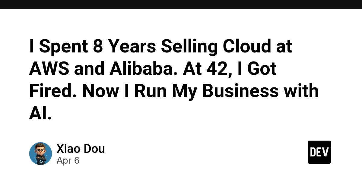 Từ nhân viên AWS/Alibaba bị sa thải ở tuổi 42 đến khởi nghiệp cùng AI: Bài học về sự thay đổi
