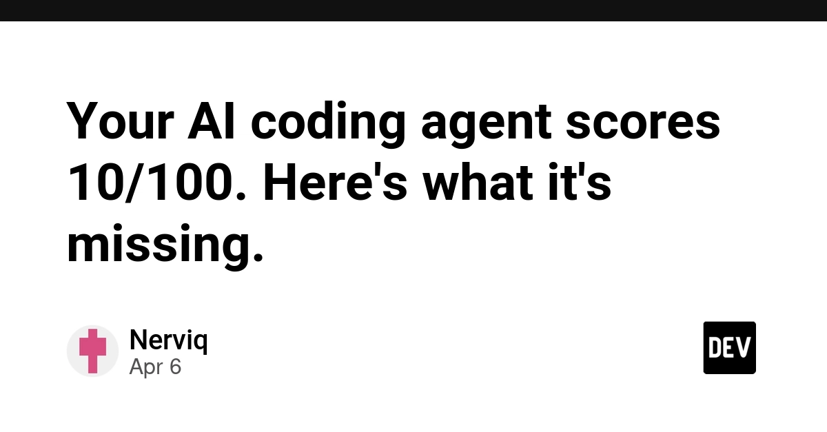 Tác nhân AI viết code của bạn chỉ đạt 10/100 điểm: Những gì bạn đang bỏ sót