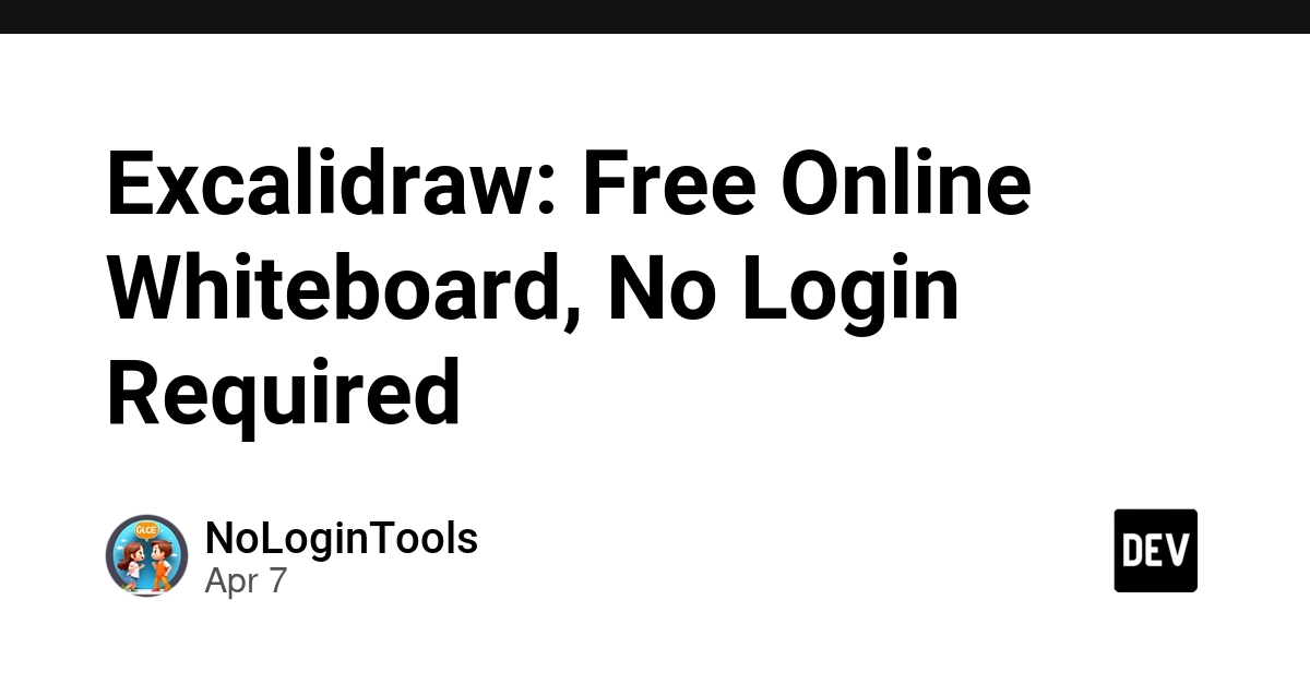 Excalidraw: Công Cụ Whiteboard Trực Tuyến Miễn Phí Không Cần Đăng Nhập