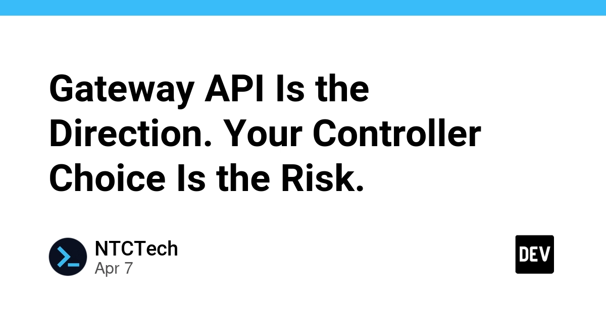 Gateway API Kubernetes: Tại sao lựa chọn Controller lại quyết định rủi ro vận hành