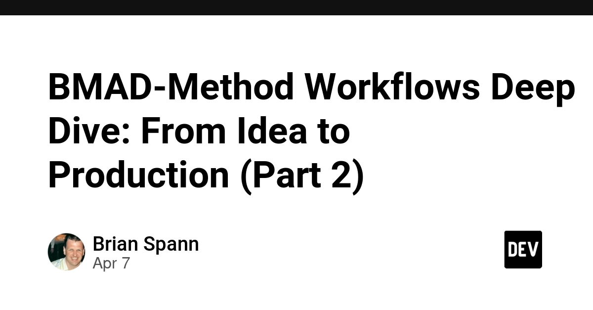 BMAD-Method: Khám phá Quy trình Làm việc từ Ý tưởng đến Sản phẩm (Phần 2)
