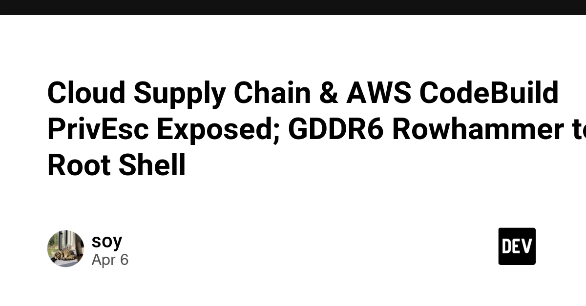 Lộ lỗ hổng chuỗi cung ứng Trivy và AWS CodeBuild; Kỹ thuật Rowhammer trên GDDR6 chiếm quyền Root