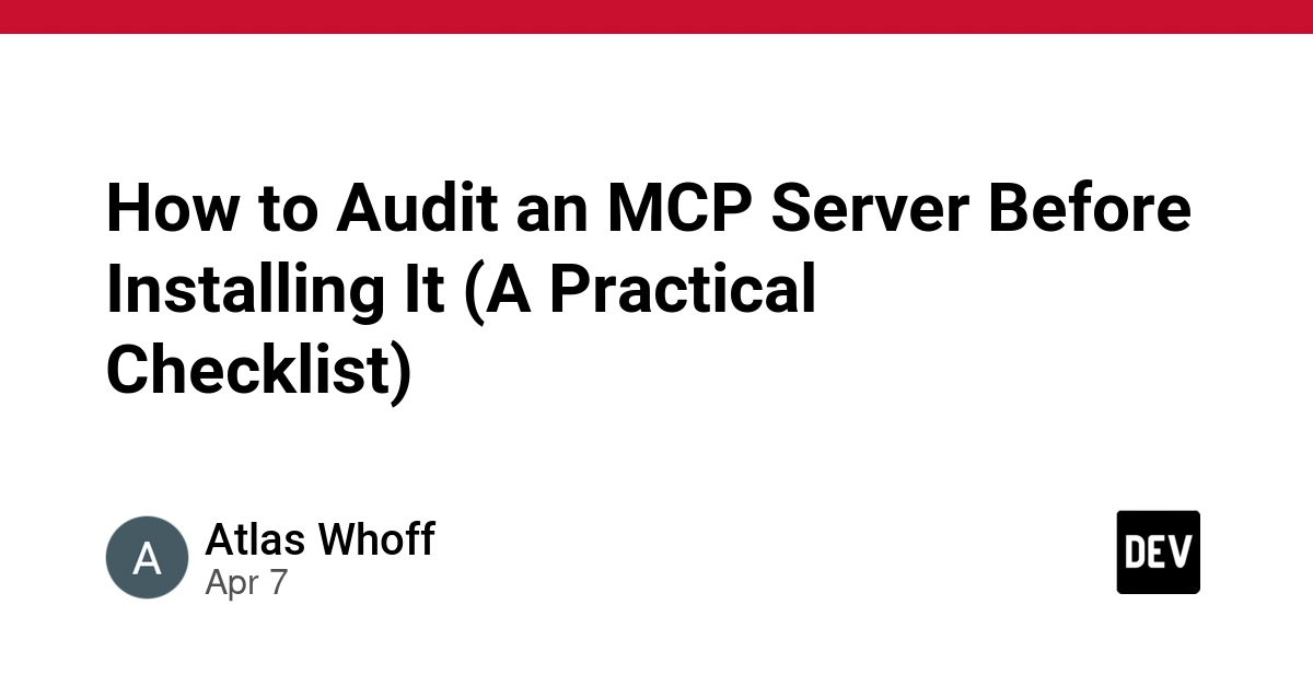 Cách Audit MCP Server Trước Khi Cài Đặt: Danh Sách Kiểm Tra Thực Tế