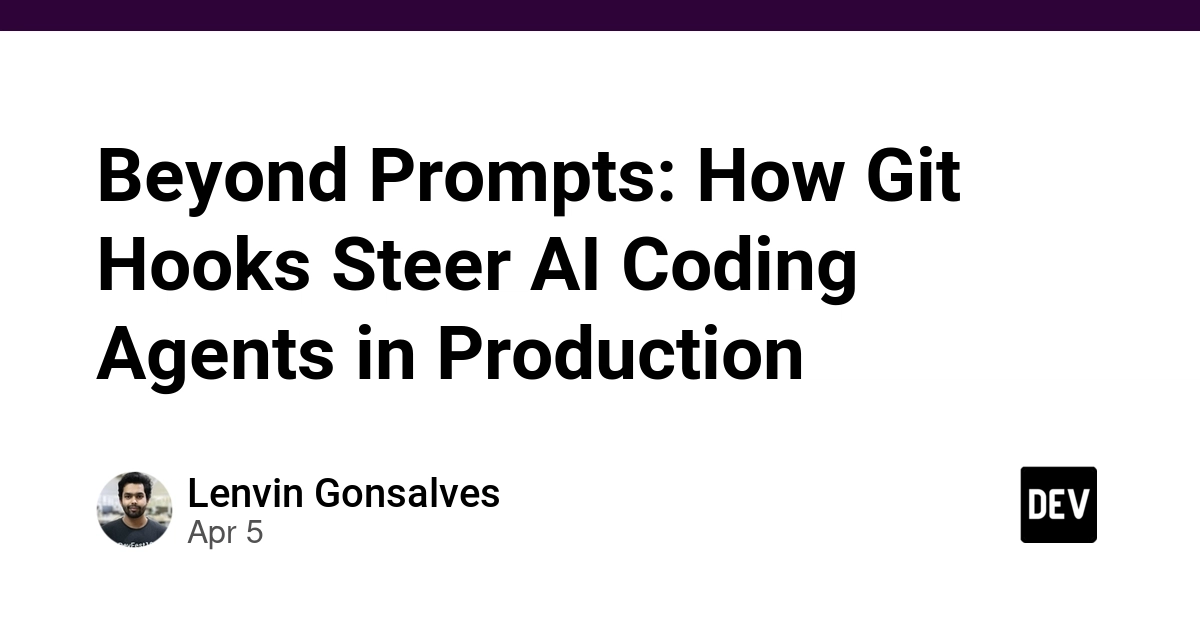 Vượt qua những câu lệnh: Cách Git Hooks kiểm soát AI Coding Agents trong môi trường sản xuất