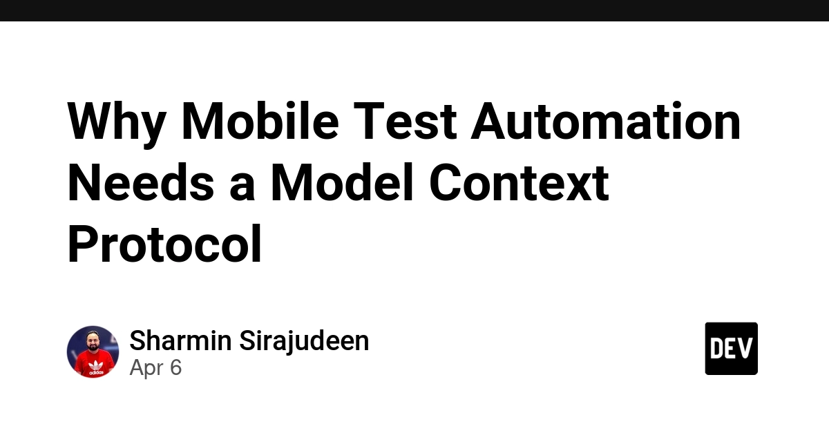 Tại sao kiểm thử tự động trên di động cần Model Context Protocol