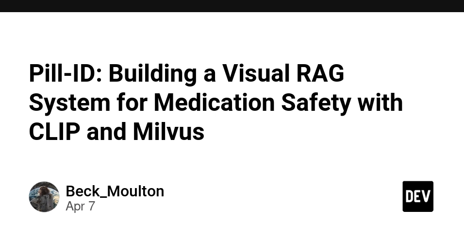 Pill-ID: Hệ Thống Visual RAG Xác Thực Thuốc Bằng CLIP và Milvus