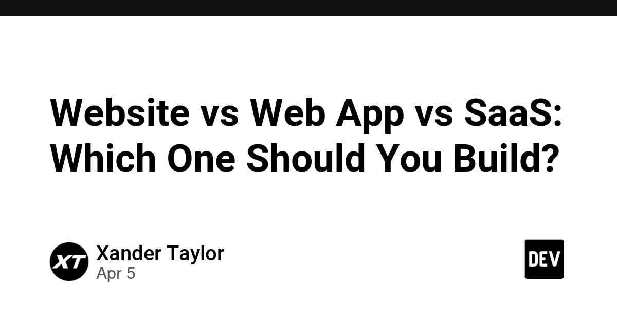 Website, Web App hay SaaS: Bạn nên xây dựng cái nào?