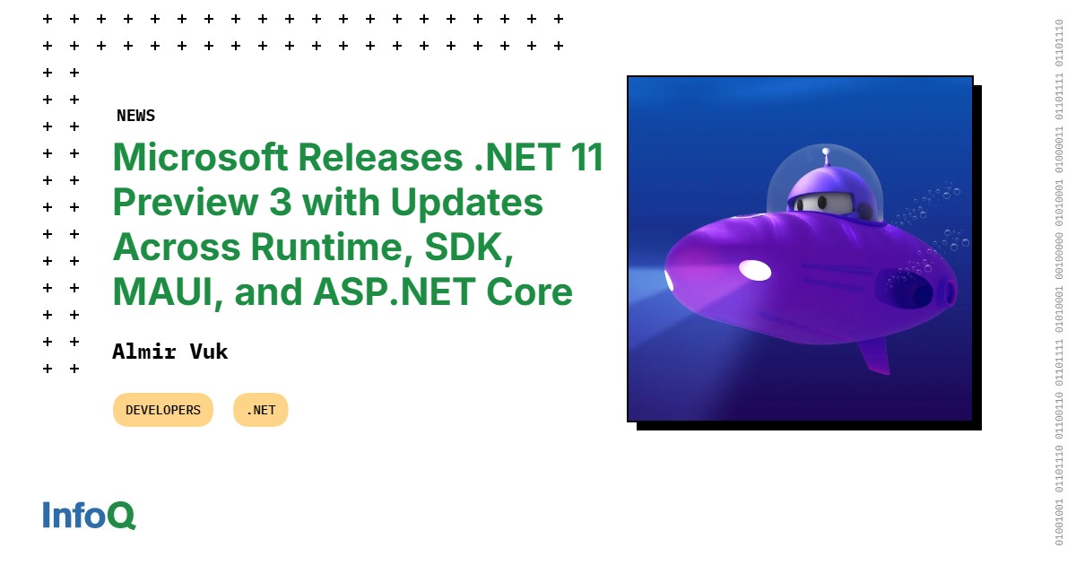 Microsoft phát hành .NET 11 Preview 3 với hàng loạt cập nhật cho Runtime, SDK, MAUI và ASP.NET Core