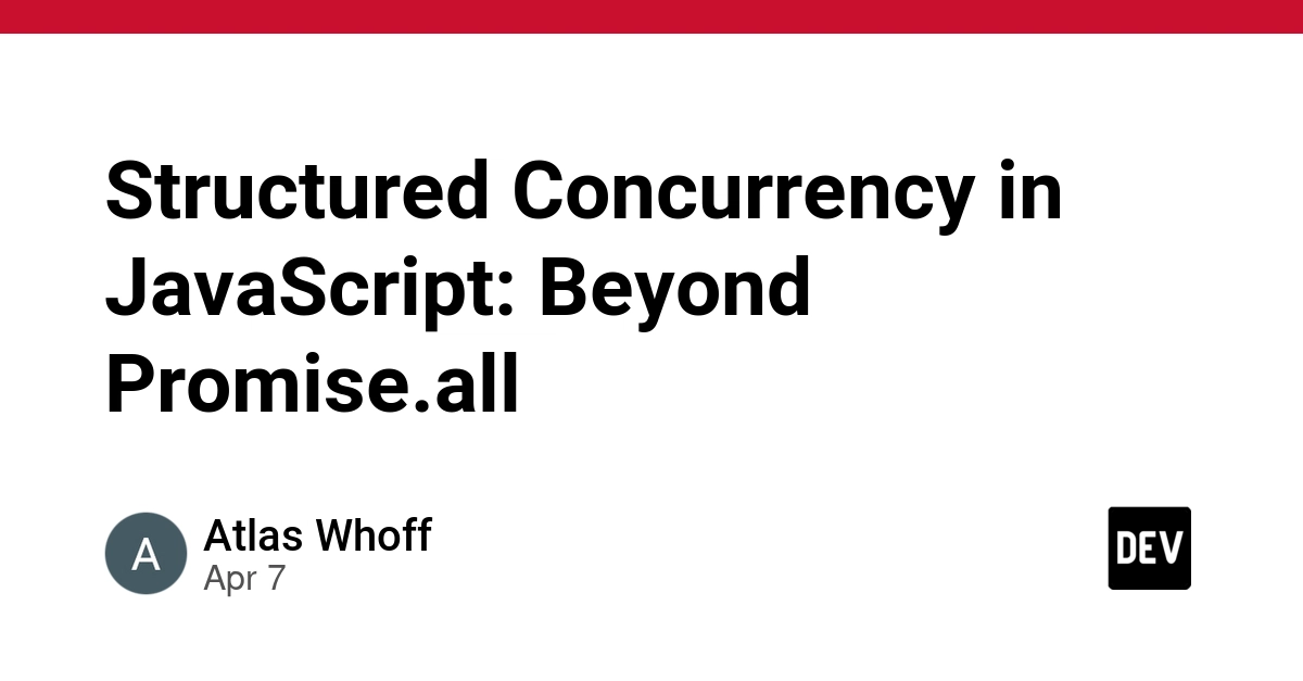 Concurrency Có Cấu Trúc trong JavaScript: Vượt Qua Promise.all