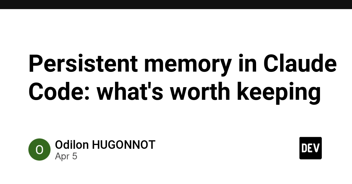 Bộ nhớ liên tục trong Claude Code: Những gì nên lưu giữ và cách dùng hiệu quả