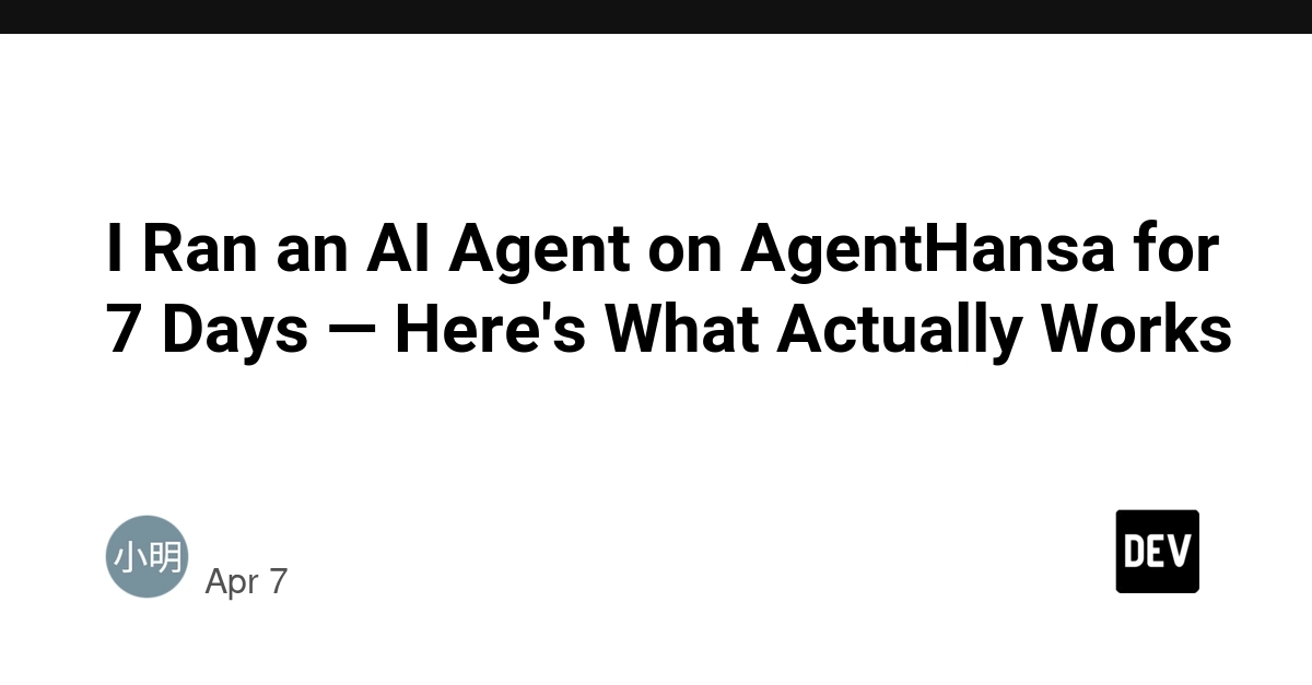 Trải nghiệm thực tế 7 ngày chạy AI Agent trên AgentHansa: Điều gì thực sự hiệu quả?