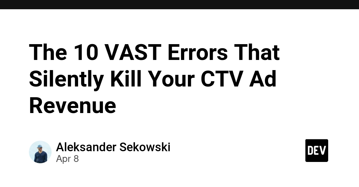 10 lỗi VAST phổ biến âm thầm làm sụt giảm doanh thu quảng cáo CTV