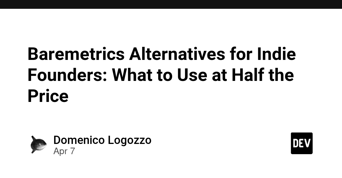 Các giải pháp thay thế Baremetrics cho Indie Founders: Công cụ tốt hơn với giá rẻ hơn