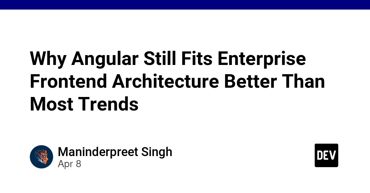 Tại sao Angular vẫn phù hợp với kiến trúc Frontend doanh nghiệp hơn hầu hết các xu hướng hiện nay