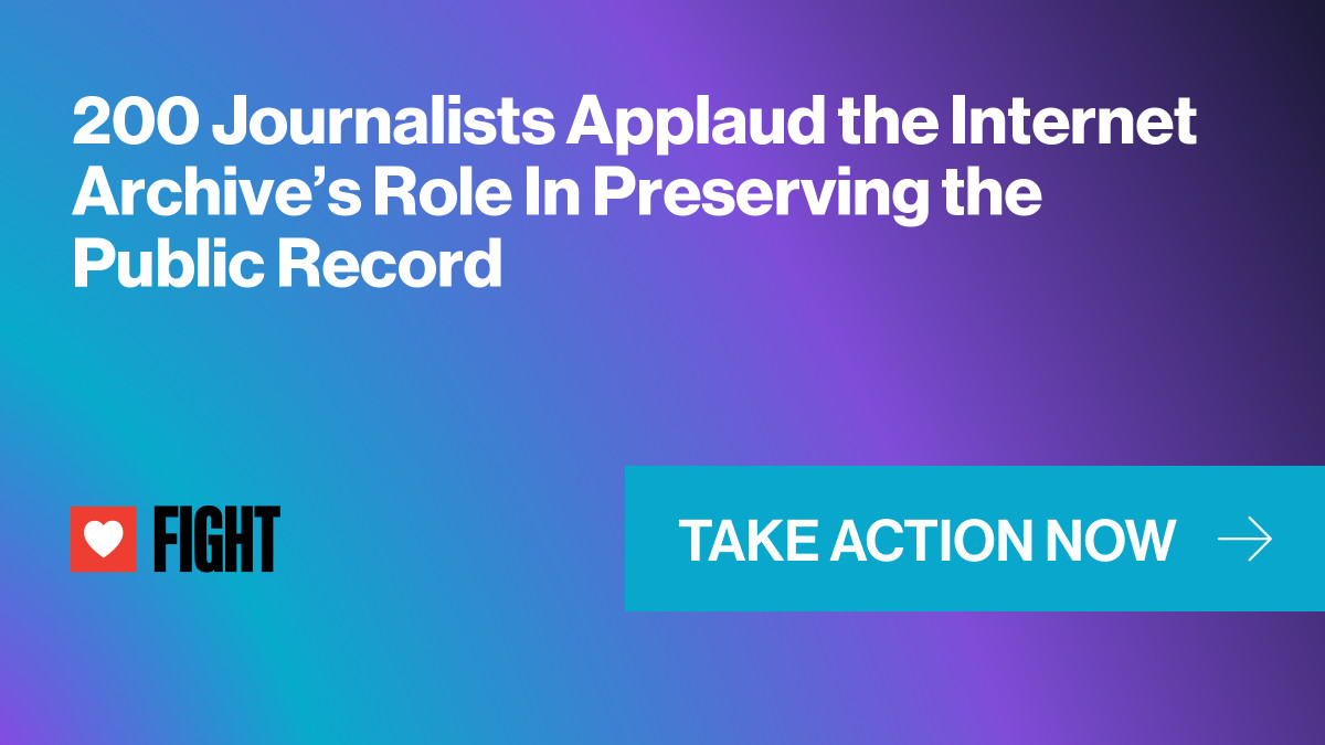 200 Nhà báo Lên tiếng Ca ngợi Vai trò Cốt yếu của Internet Archive trong Bảo quản Dữ liệu Công cộng