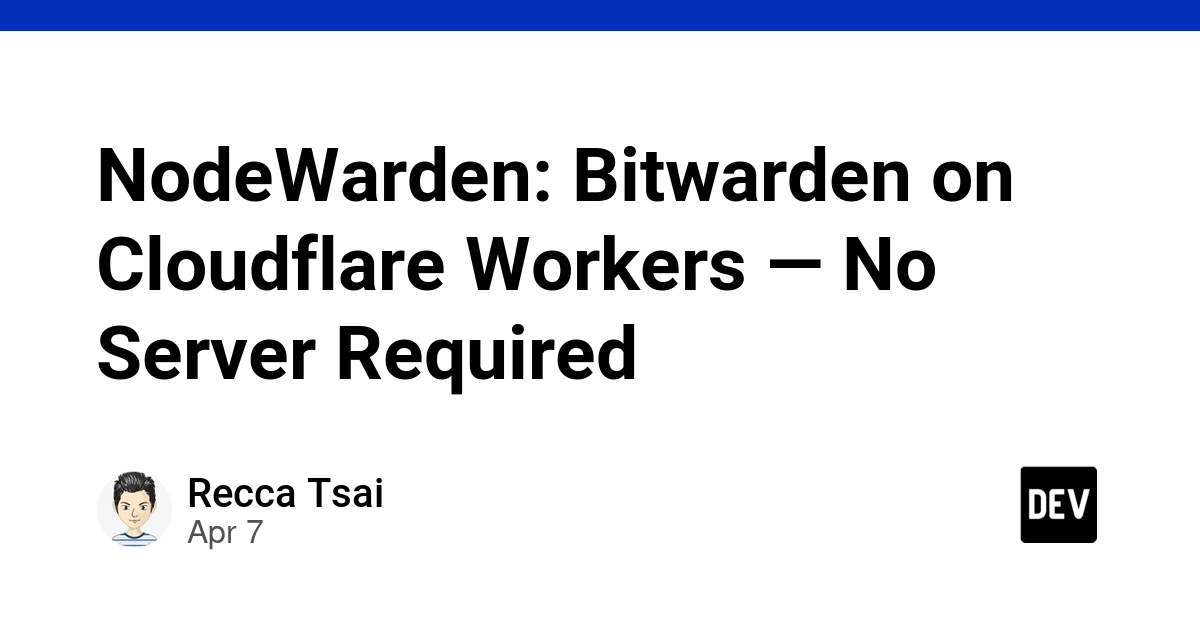 NodeWarden: Giải pháp self-host Bitwarden trên Cloudflare Workers không cần VPS