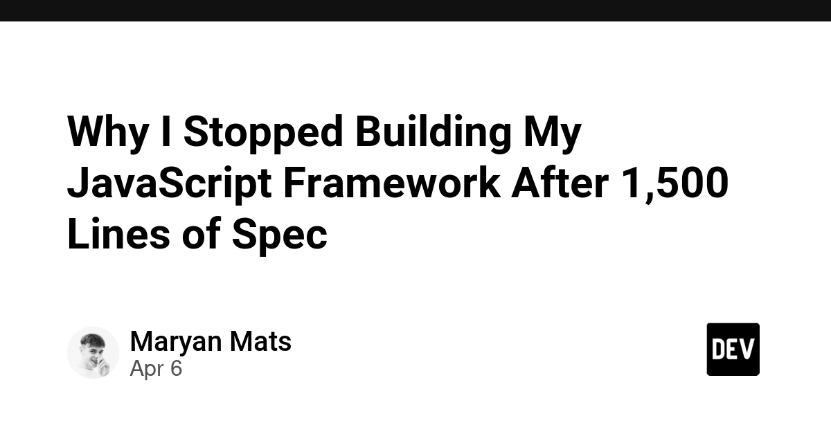 Tại sao tôi dừng phát triển framework JavaScript sau 1.500 dòng đặc tả