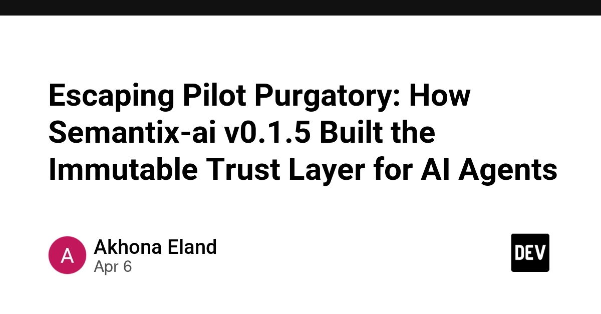 Semantix-ai v0.1.5: Xây dựng "Lớp Niềm Tin" bất biến giúp AI Agents thoát khỏi bẫy thử nghiệm