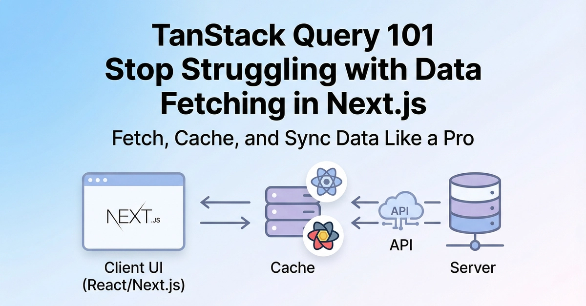 TanStack Query: Giải pháp quản lý trạng thái dữ liệu hiệu quả cho Next.js