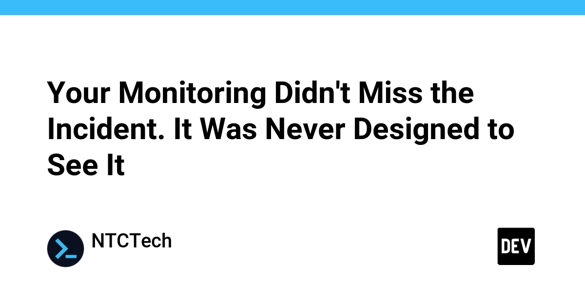 Hệ thống Giám sát của bạn không bỏ lỡ sự cố, nó chưa bao giờ được thiết kế để nhìn thấy nó