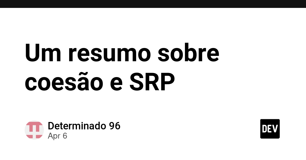 Hiểu về Sự liên kết (Cohesion) và Nguyên lý Trách nhiệm Đơn lẻ (SRP)