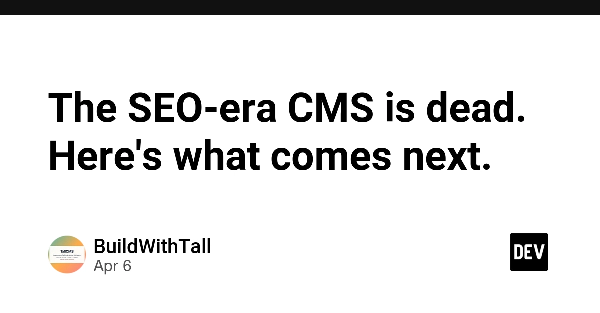 Kỷ nguyên CMS tập trung SEO đã qua: Điều gì sẽ thay thế nó?