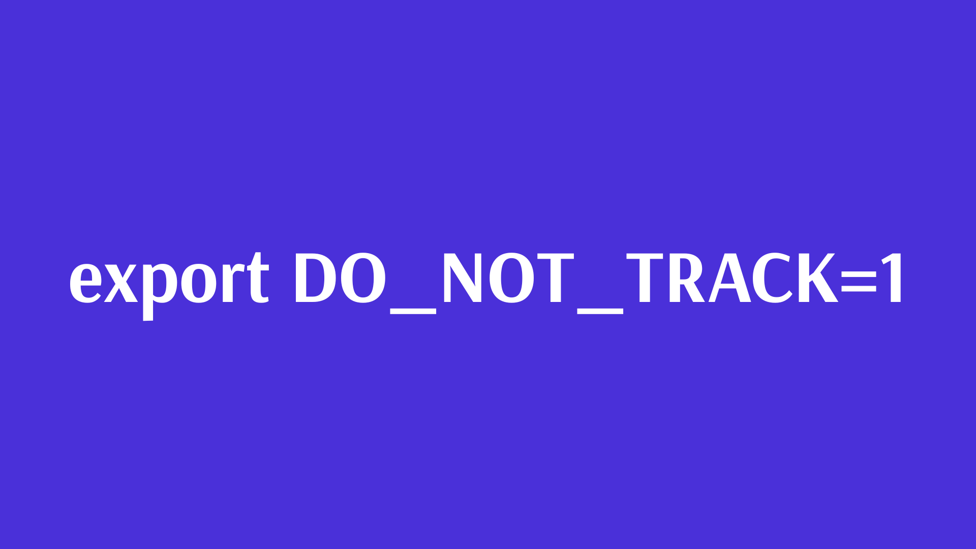 Đề xuất biến môi trường chuẩn DO_NOT_TRACK để chặn thu thập dữ liệu trên công cụ dòng lệnh