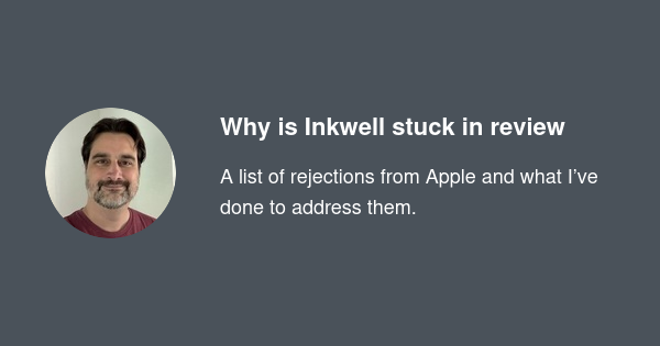 Tại sao ứng dụng Inkwell bị mắc kẹt trong quy trình xét duyệt của Apple?