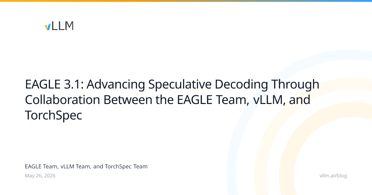 Eagle 3.1: Bước tiến đột phá trong giải mã suy đoán LLM nhờ hợp tác giữa vLLM và TorchSpec