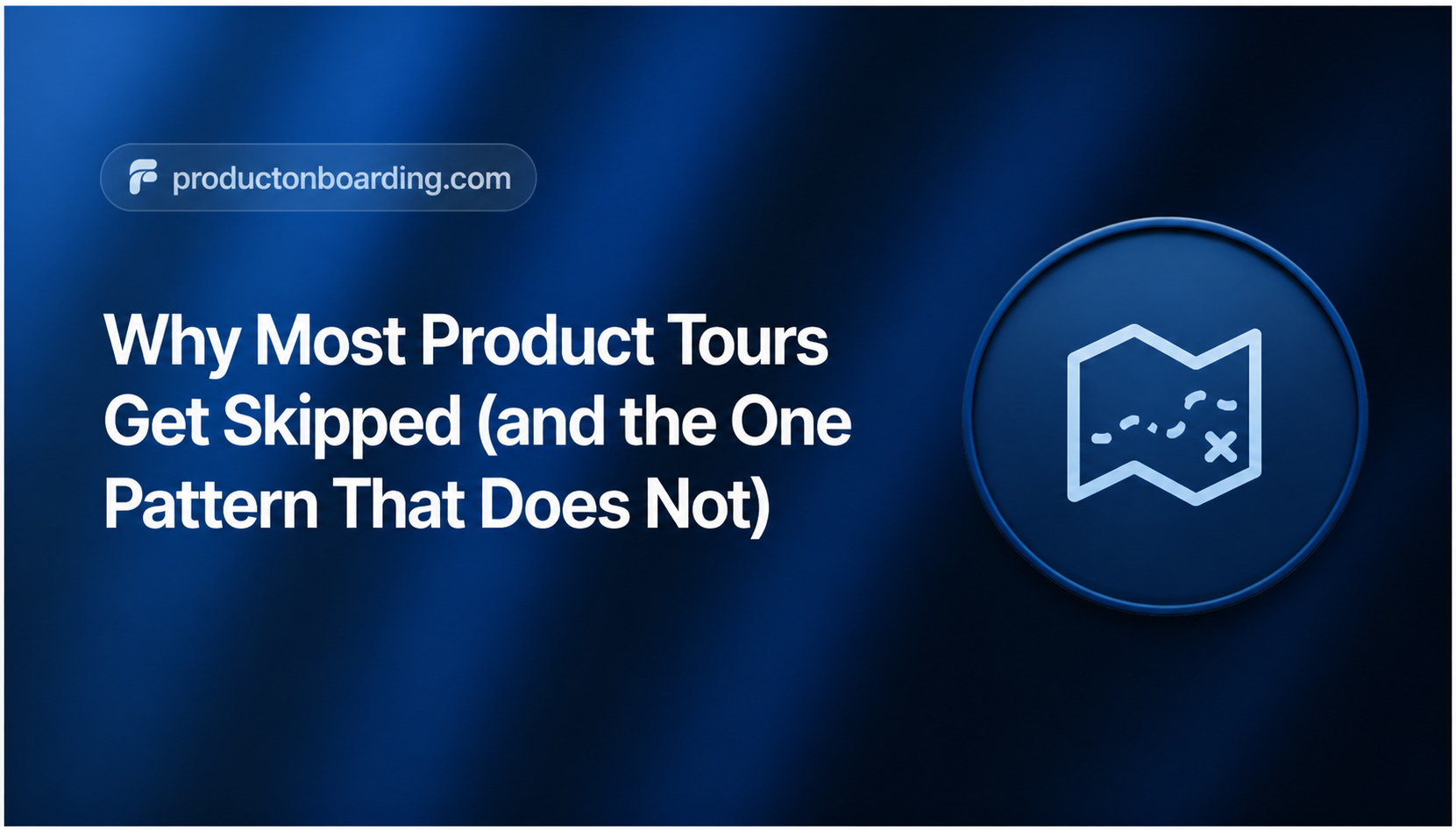 Tại sao Hướng dẫn Sản phẩm (Product Tours) Thường bị Người dùng Bỏ qua?