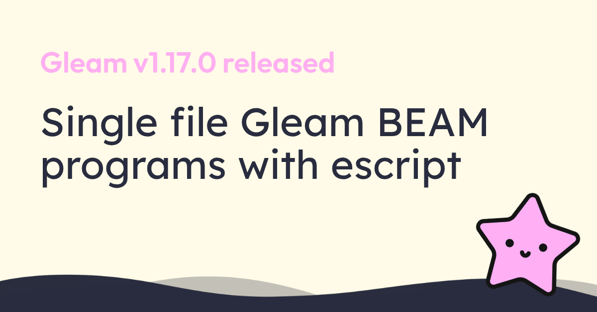 Gleam v1.17.0 chính thức ra mắt: Đóng gói chương trình BEAM thành file đơn lẻ và nâng cấp trải nghiệm lập trình