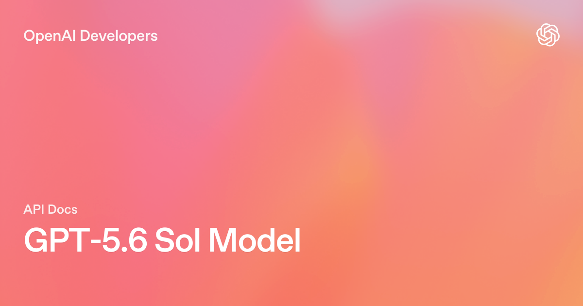 OpenAI giảm giá GPT-5.6 Sol: Rẻ hơn 20%, mạnh hơn cho công việc chuyên nghiệp