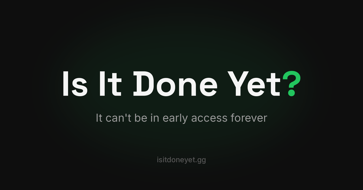 IsItDoneYet.gg: Trang web giúp game thủ nhận biết game đã 'hoàn thiện' hay vẫn đang 'dở dang'
