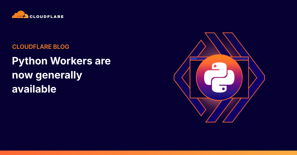 Python Workers chính thức đạt trạng thái GA: Cloudflare đưa Python lên vị thế ngôn ngữ hạng nhất trên nền tảng edge