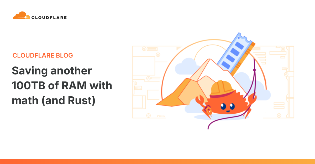 Cloudflare tiết kiệm thêm 100TB RAM nhờ toán học và Rust