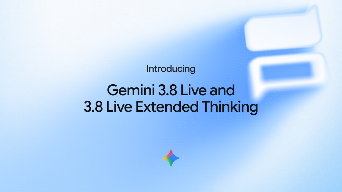 Google ra mắt Gemini 3.8 Live và 3.8 Live Extended Thinking: Bước tiến lớn cho AI hội thoại bằng giọng nói