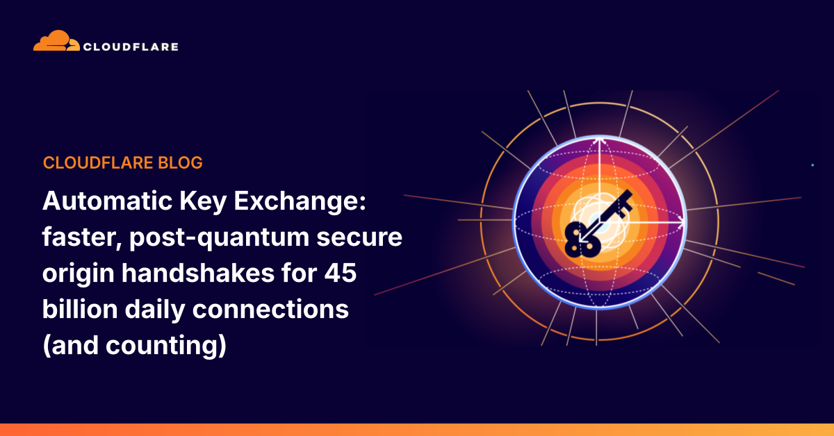 Cloudflare ra mắt Automatic Key Exchange: giảm HelloRetryRequest từ 52% xuống 3,7%