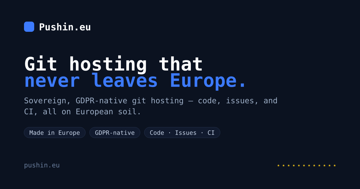 Pushin.eu: Dịch vụ Git hosting 100% châu Âu, kháng CLOUD Act và chống AI 'rác'