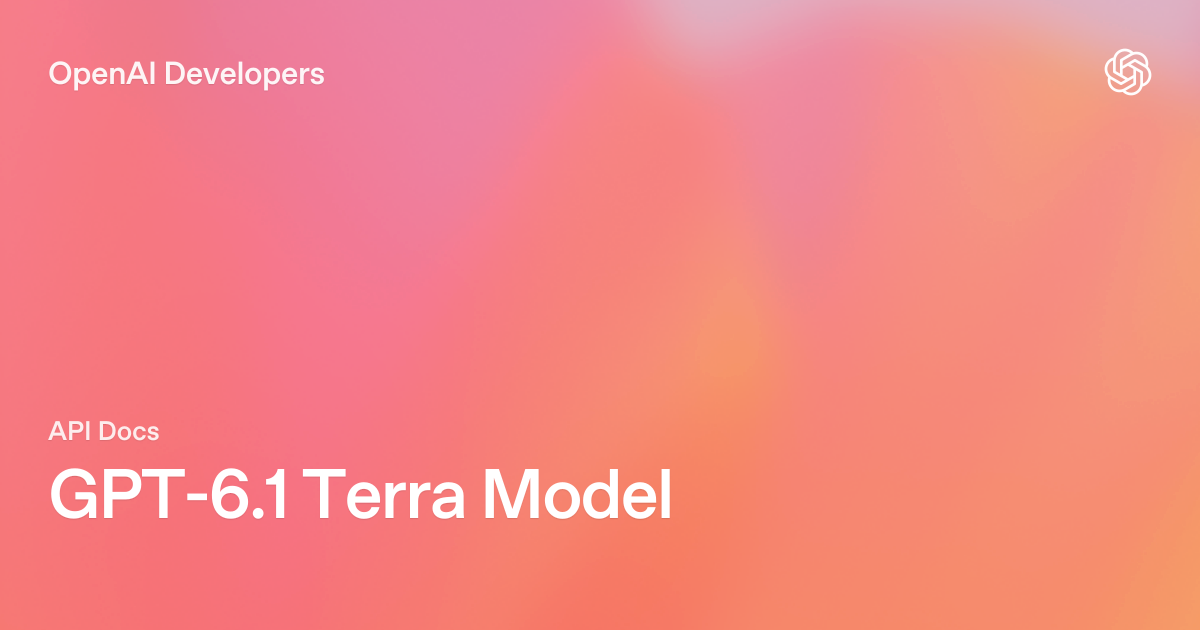GPT-6.1 Terra: Mô hình AI mới của OpenAI với cửa sổ ngữ cảnh hơn 1 triệu token