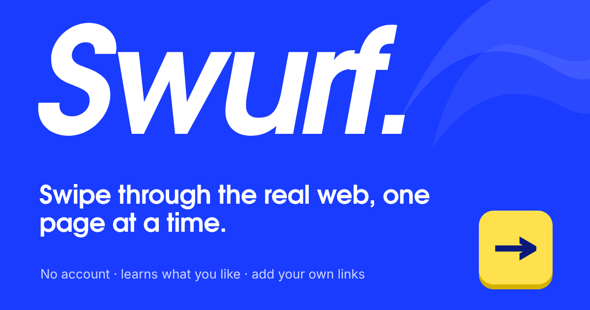 Swurf: Vuốt qua web thật – ý tưởng thay thế feed mạng xã hội bằng nội dung chất lượng